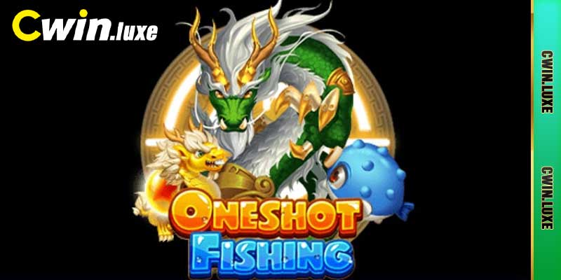 Trải nghiệm bắn cá One Shot đẳng cấp tại Cwin