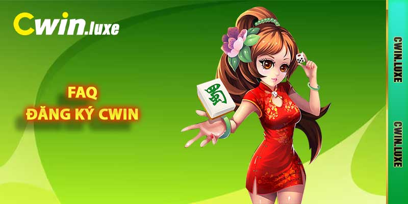 FAQ đăng ký Cwin