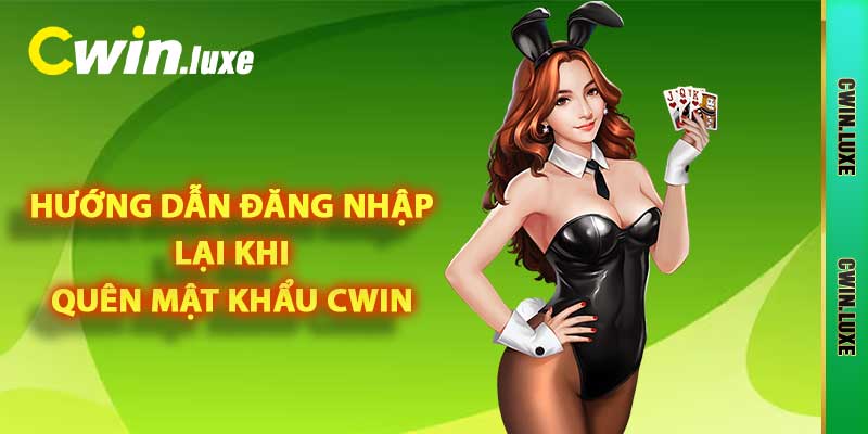 Hướng dẫn đăng nhập lại khi quên mật khẩu Cwin