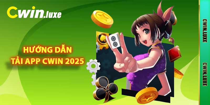 Hướng dẫn tải app Cwin 2025