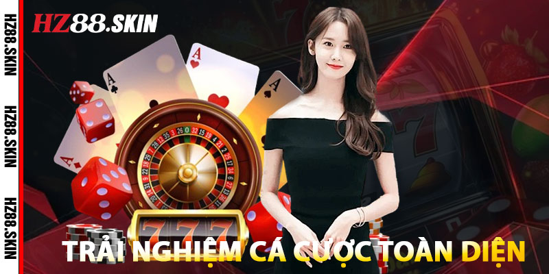Trải Nghiệm Cá Cược Toàn Diện